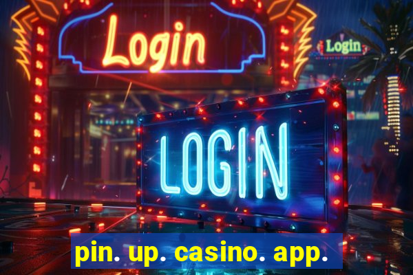 pin. up. casino. app.