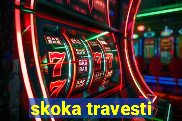 skoka travesti