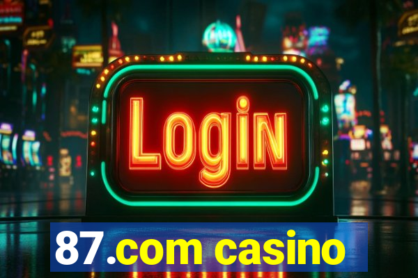 87.com casino