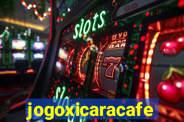 jogoxicaracafe