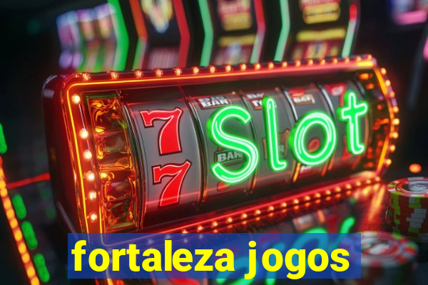 fortaleza jogos