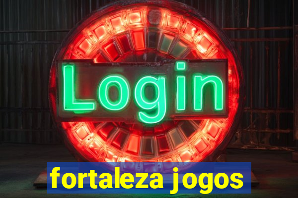 fortaleza jogos