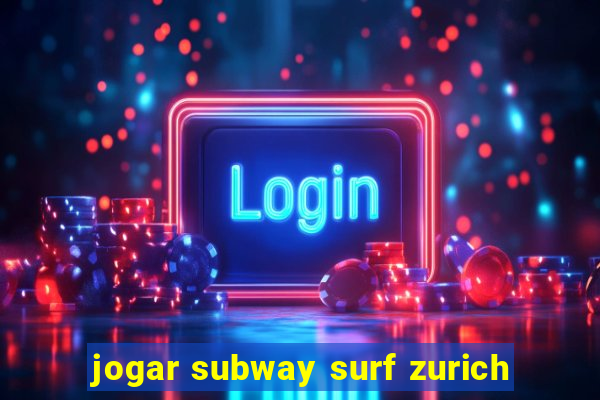 jogar subway surf zurich