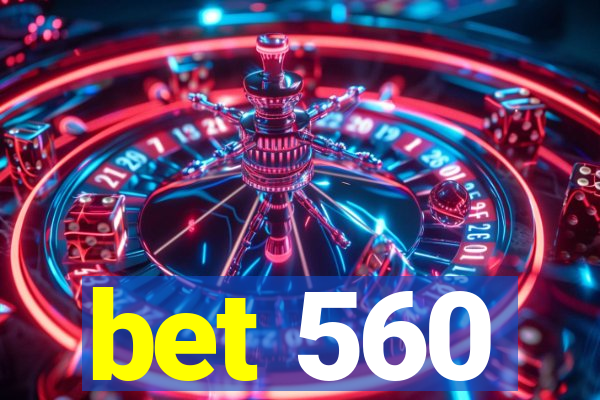 bet 560