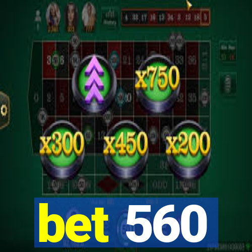 bet 560