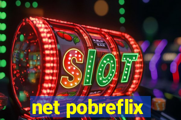 net pobreflix