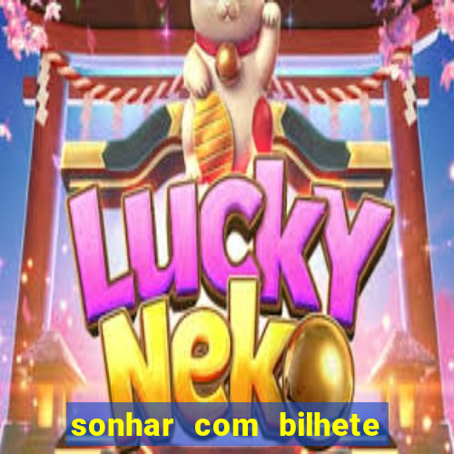 sonhar com bilhete de loteria livro dos sonhos