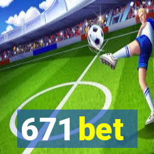 671 bet