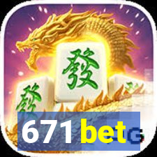 671 bet