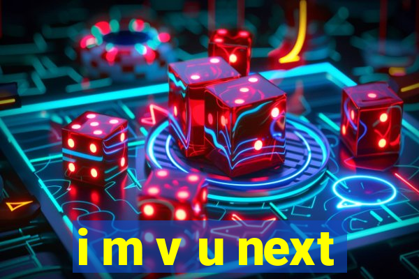 i m v u next