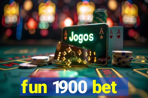 fun 1900 bet