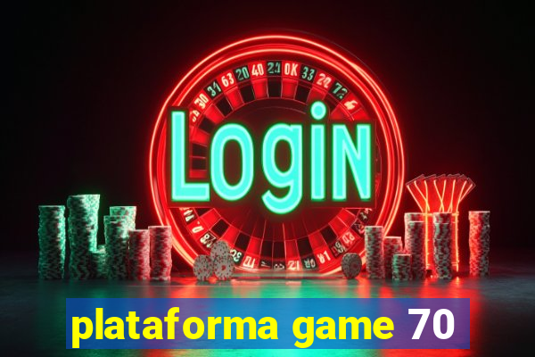 plataforma game 70