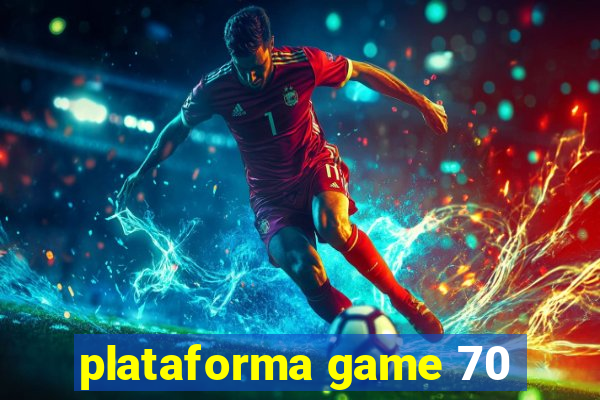 plataforma game 70