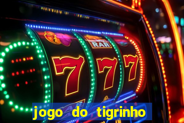 jogo do tigrinho da bet