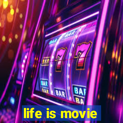 life is movie