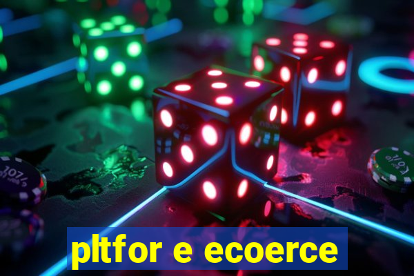 pltfor e ecoerce