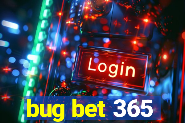 bug bet 365