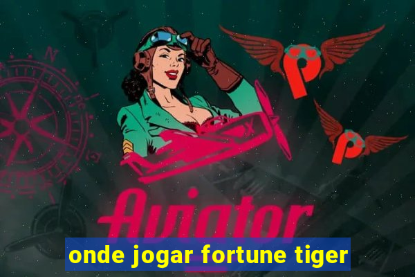 onde jogar fortune tiger