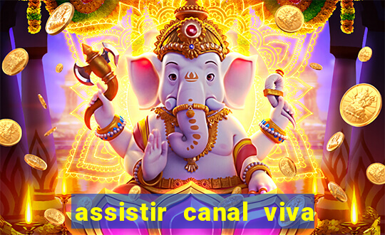 assistir canal viva online grátis