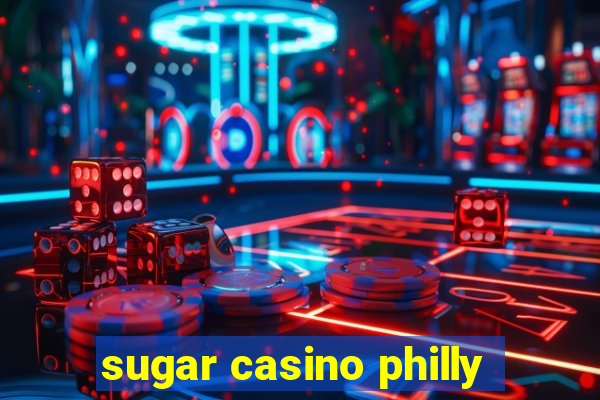 sugar casino philly