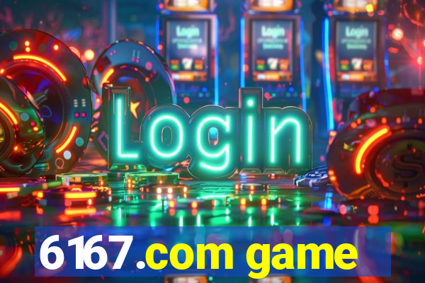 6167.com game