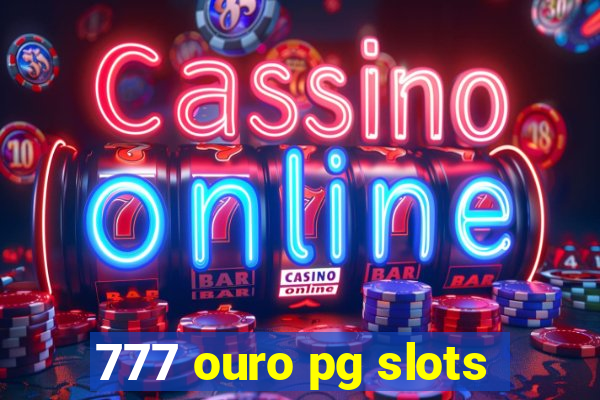 777 ouro pg slots