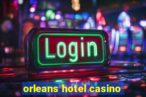 orleans hotel casino