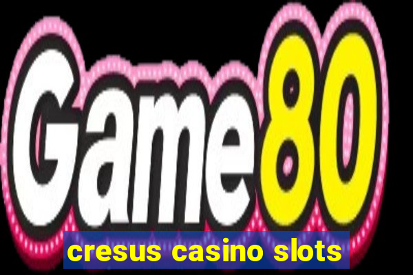 cresus casino slots