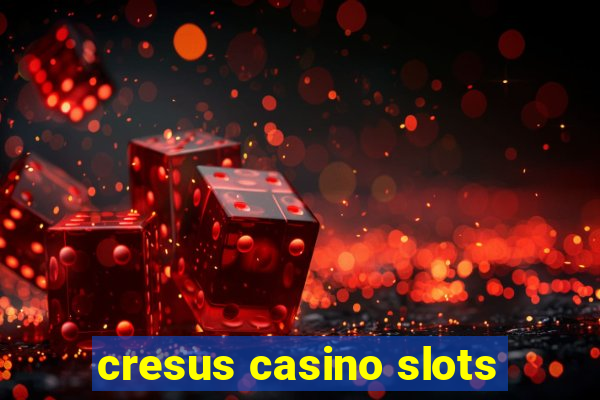 cresus casino slots