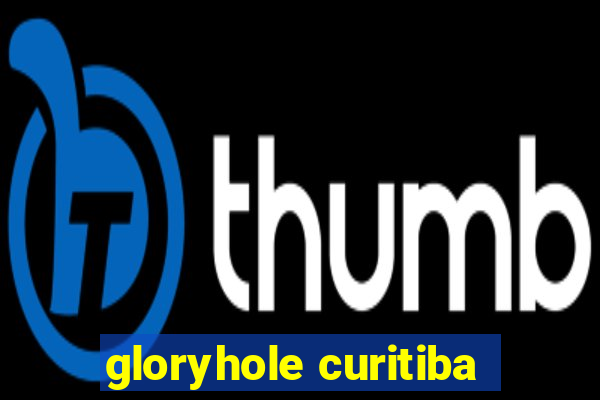 gloryhole curitiba