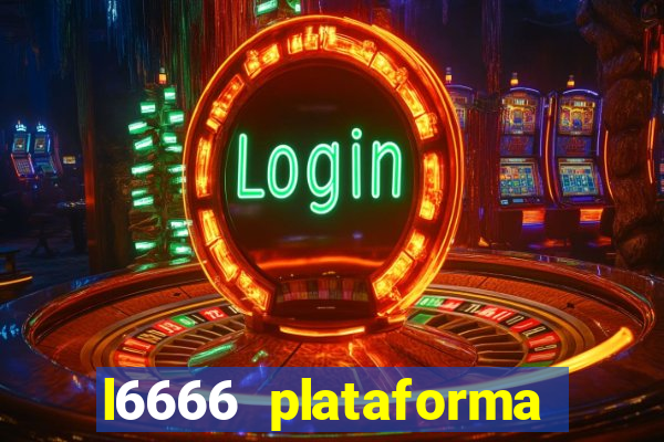 l6666 plataforma paga mesmo