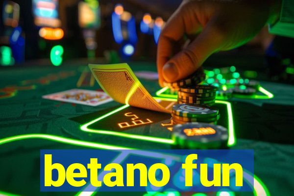 betano fun