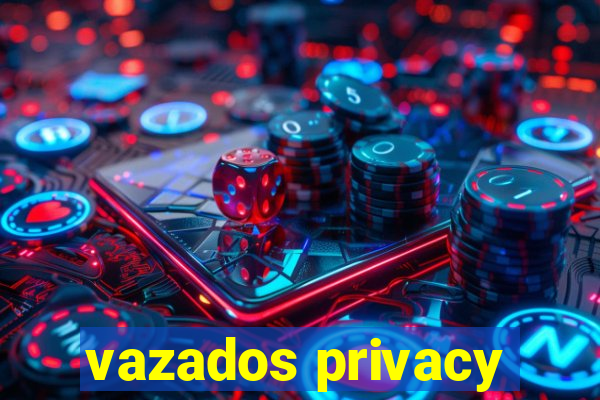 vazados privacy