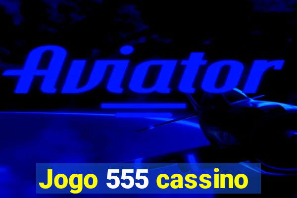 Jogo 555 cassino