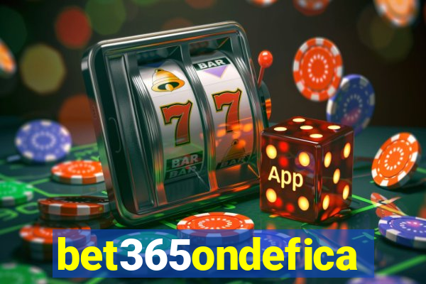 bet365ondefica