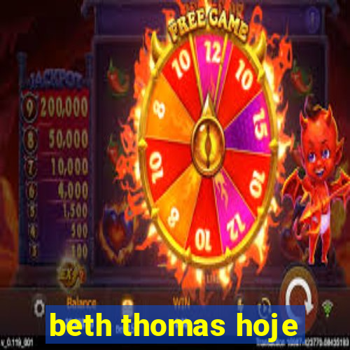 beth thomas hoje