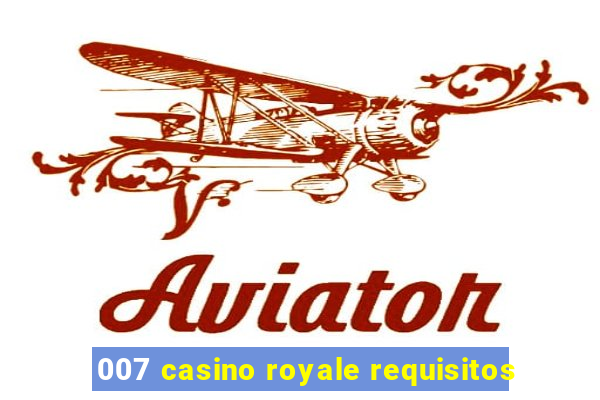 007 casino royale requisitos