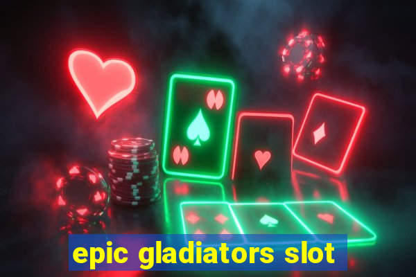 epic gladiators slot