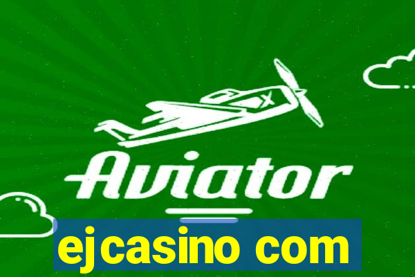 ejcasino com