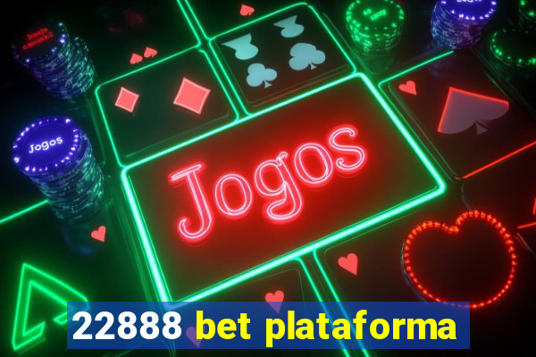 22888 bet plataforma