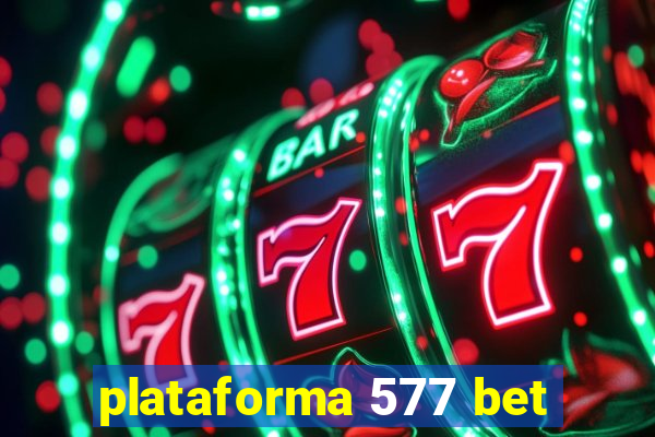 plataforma 577 bet