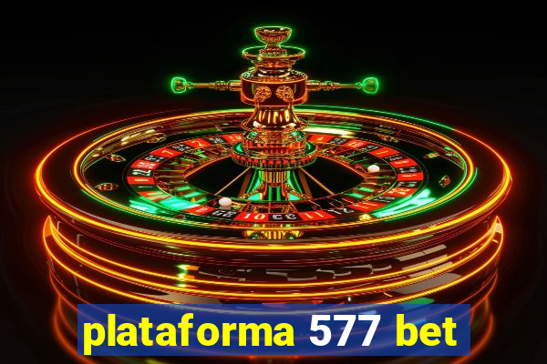 plataforma 577 bet