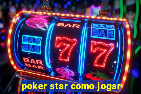 poker star como jogar