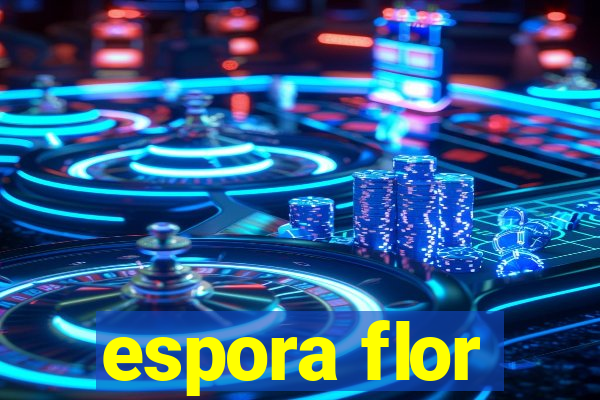 espora flor