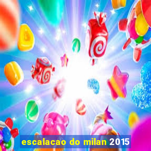 escalacao do milan 2015