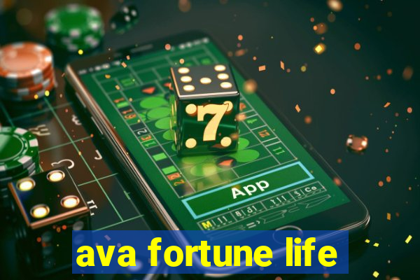 ava fortune life