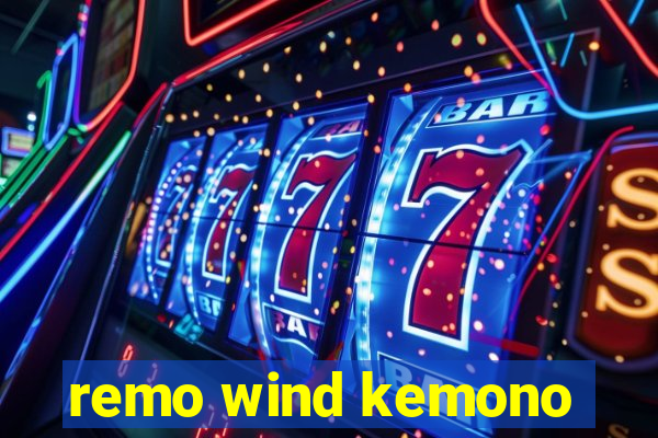 remo wind kemono