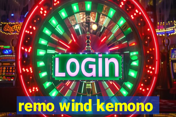 remo wind kemono