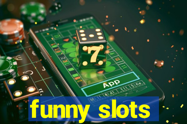 funny slots