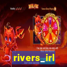 rivers_irl